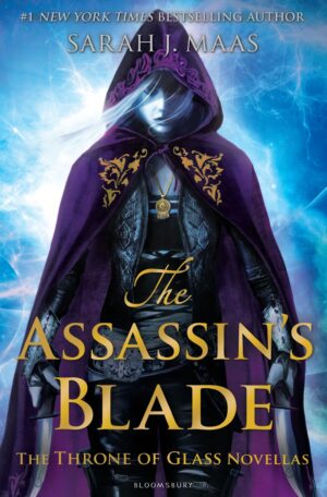 A Throne of Glass Novel: The Assassin's Blade by Sarah J. Maas