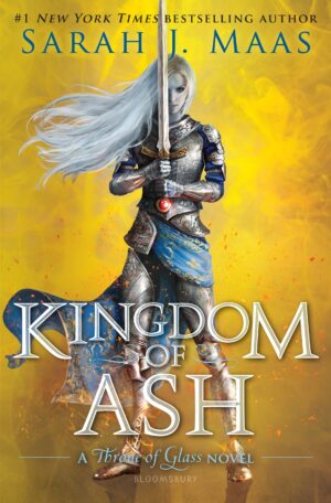 A Throne of Glass Novel: Kingdom of Ash by Sarah J. Maas