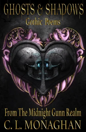 Signed Exclusive Edition - Ghosts & Shadows Gothic Poems by C. L. Monaghan (Paperback)