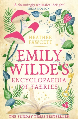 Emily Wilde's Encyclopaedia of Faeries by Heather Fawcett (Paperback)