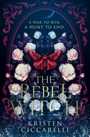 The Rebel Witch by Kristen Ciccarelli (Hardback)
