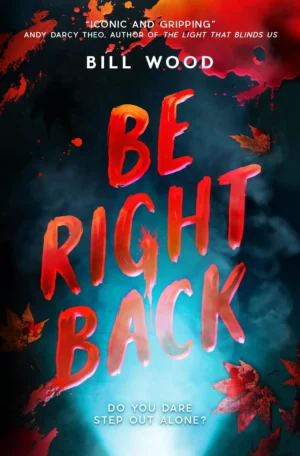 Be Right Back: Signed Edition by Bill Wood (Paperback)