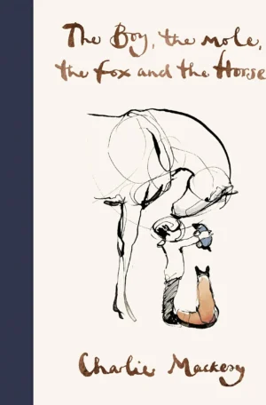 The Boy, the Mole, the Fox and the Horse by Charlie Mackesy (Hardback)
