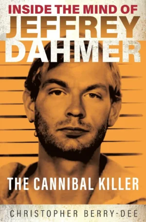 Inside the Mind of Jeffrey Dahmer by Christopher Berry-Dee (Paperback)