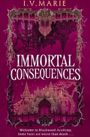 Immortal Consequences by I. V. Marie (Hardback)