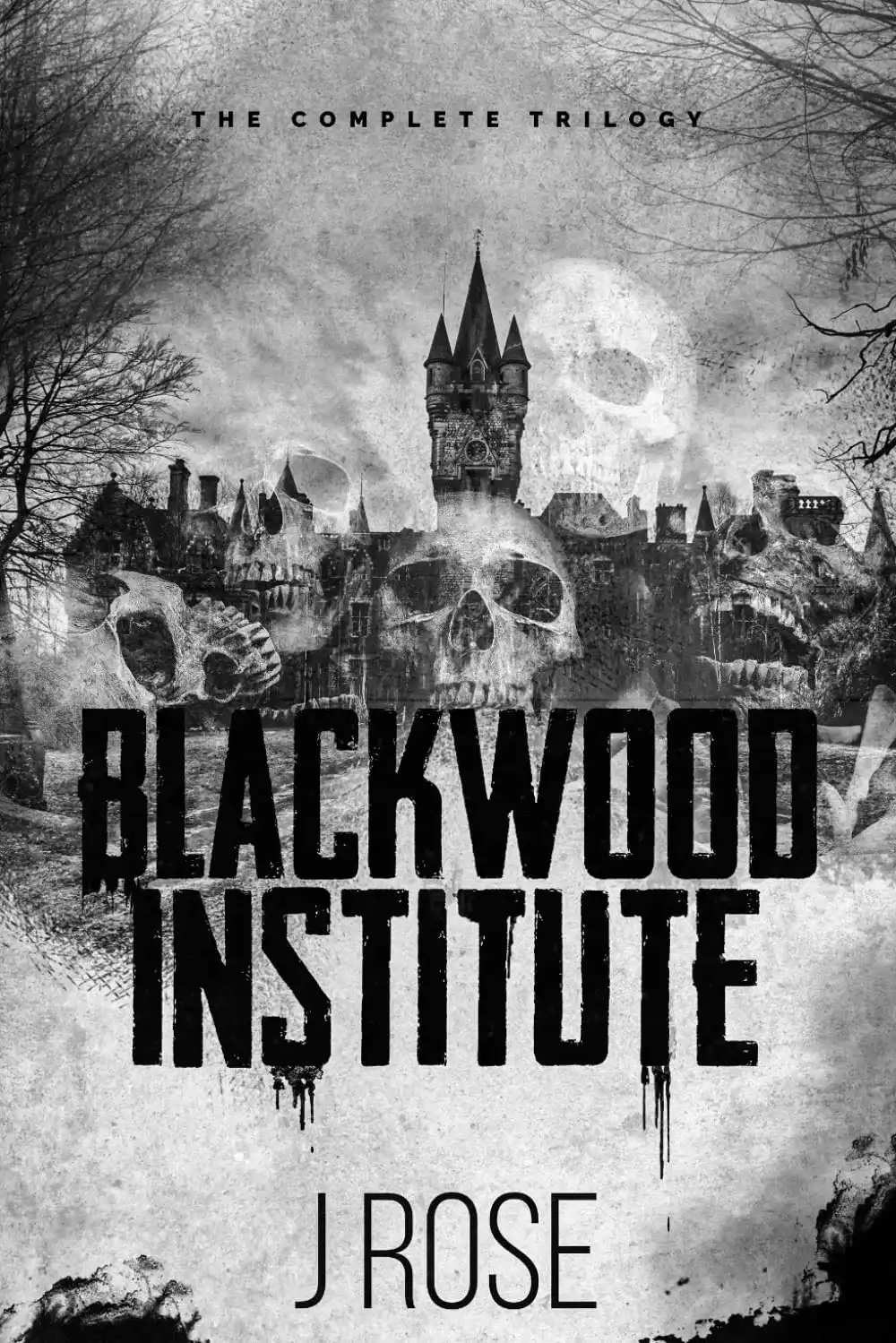 Blackwood Institute: The Complete Trilogy by J Rose (Paperback)