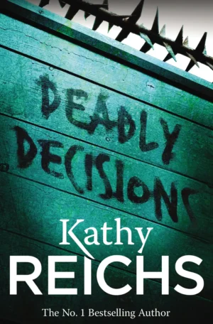 Deadly Decisions by Kathy Reichs (Paperback)