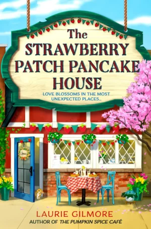 The Strawberry Patch Pancake House by Laurie Gilmore (Paperback)