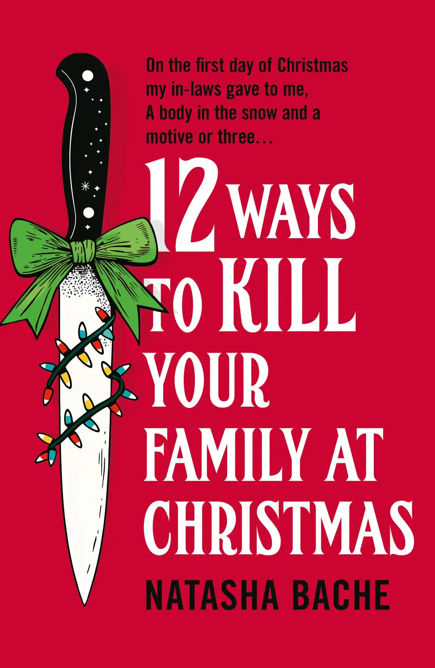 12 Ways to Kill Your Family at Christmas by Natasha Bache (Paperback)