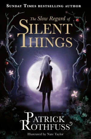 The Slow Regard of Silent Things by Patrick Rothfuss (Paperback)