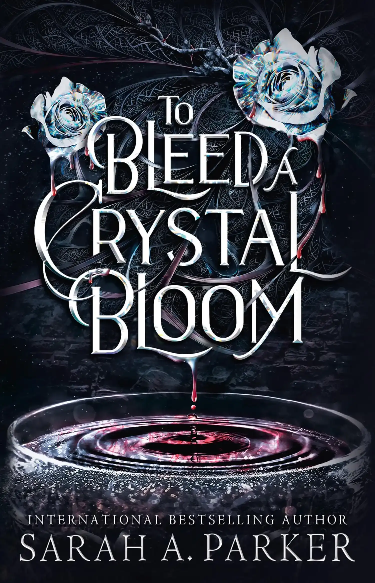 To Bleed a Crystal Bloom by Sarah A. Parker (Hardback)