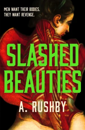 Slashed Beauties by A. Rushby (Hardback)