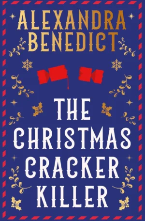 The Christmas Cracker Killer by Alexandra Benedict (Hardback)