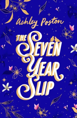 The Seven Year Slip: Sprayed Edge Collectiors Edition by Ashley Poston (Hardback)