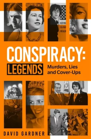 Conspiracy: Legends: Murders, Lies and Cover-Ups by David Gardner (Paperback)