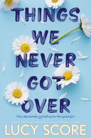Things We Never Got Over by Lucy Score (Paperback)