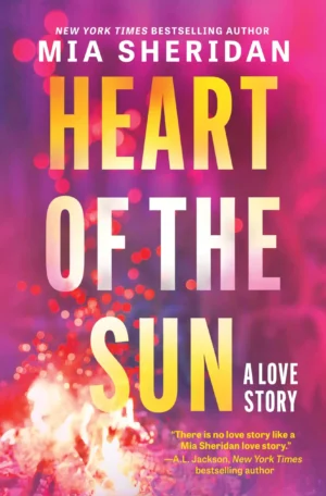 Heart of the Sun by Mia Sheridan (Paperback)