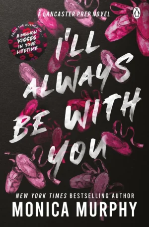 I’ll Always Be With You by Monica Murphy (Paperback)