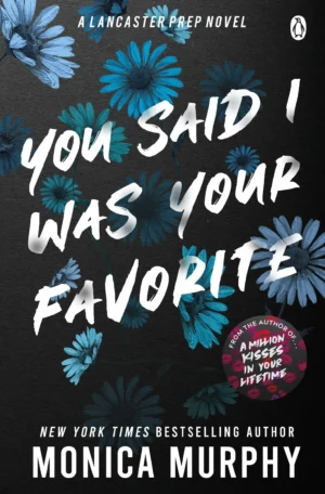 You Said I Was Your Favorite by Monica Murphy (Paperback)
