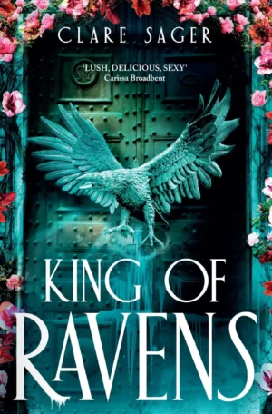King of Ravens by Clare Sager (Hardback)