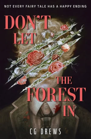 Don't Let The Forest In by C.G. Drews (Paperback)