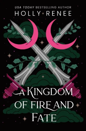 A Kingdom of Fire and Fate by Holly Renee (Paperback)