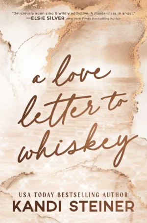 A Love Letter To Whiskey by Kandi Steiner (Paperback)