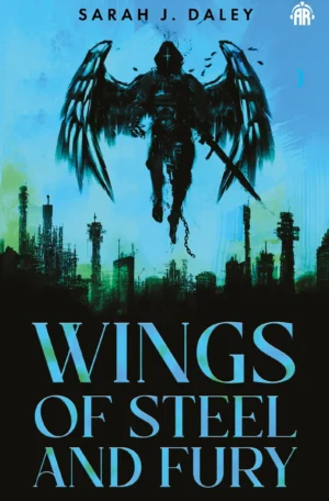 Wings of Steel & Fury by Sarah J. Daley (Paperback)