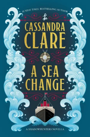 A Sea Change: A Shadowhunters Novella by Cassandra Clare (Hardback)