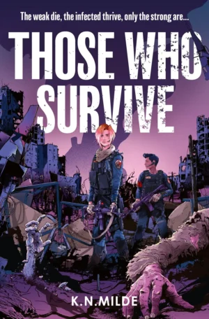 Those Who Survive: The Last Recruits, Book 1 by K.N. Milde (Paperback)