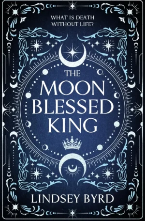 The Moon Blessed King by Lindsey Byrd (Hardback)