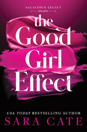 The Good Girl Effect by Sara Cate (Paperback)