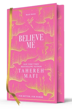 Believe Me: Shatter Me Collectors Editions by Tahereh Mafi (Hardback)