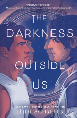 The Darkness Outside Us by Eliot Schrefer (Paperback)