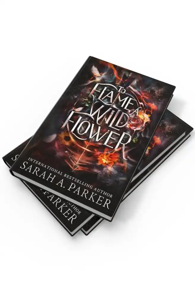To Flame a Wild Flower by Sarah A. Parker (Hardback)
