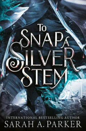 To Snap a Silver Stem by Sarah A. Parker (Hardback)