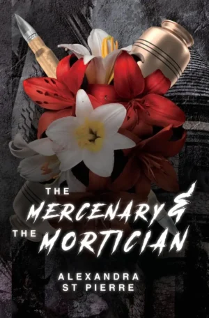 The Mercenary and the Mortician: Discreet Cover by Alexandra St Pierre (Paperback)