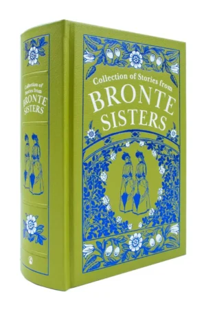 Collection of Stories from the Bronte Sisters: Wilco Deluxe Leather Bound Gold Sprayed Edge Edition by Bronte Sisters (Hardback)
