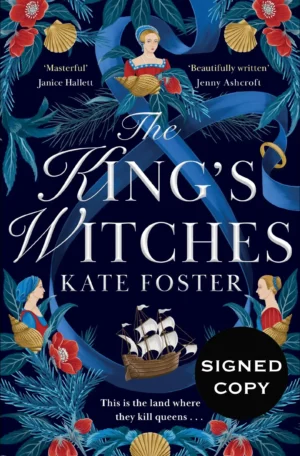The King's Witches: Signed Limited Edition by Kate Foster (Hardback)