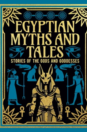 Egyptian Myths and Tales: Stories of the Gods and Goddesses by Lewis Spence & Donald A Mackenzie (Hardback)