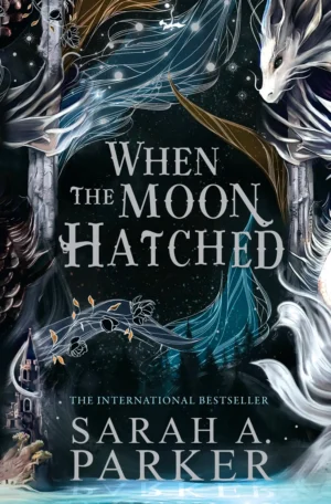 When the Moon Hatched by Sarah A. Parker (Hardback)