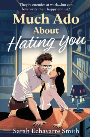 Much Ado About Hating You by Sarah Echavarre Smith (Paperback)