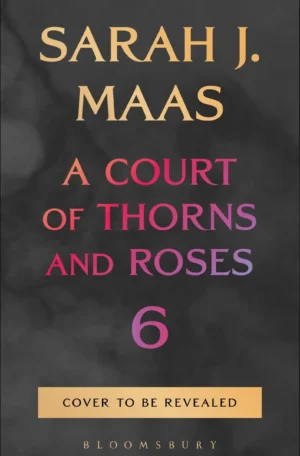 A Court of Thorns and Roses 6 by Sarah J. Maas (Hardback)