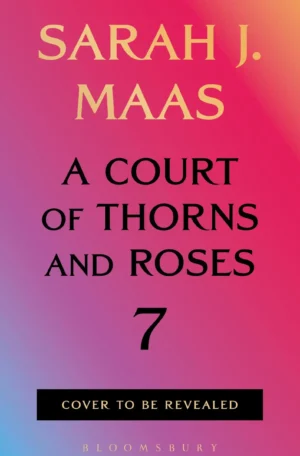 A Court of Thorns and Roses 7 by Sarah J. Maas (Hardback)