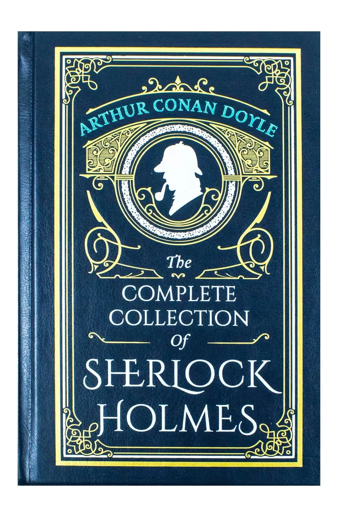 The Complete Collection of Sherlock Holmes: Deluxe Leather Bound Classic by Arthur Conan Doyle (Hardback)
