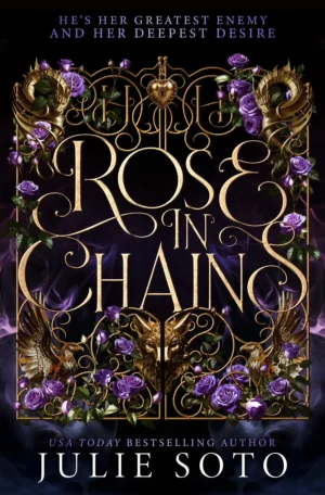 Rose in Chains by Julie Soto (Hardback)