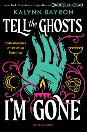 Tell the Ghosts I'm Gone by Kalynn Bayron (Paperback)