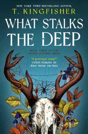 What Stalks the Deep by T. Kingfisher (Paperback)