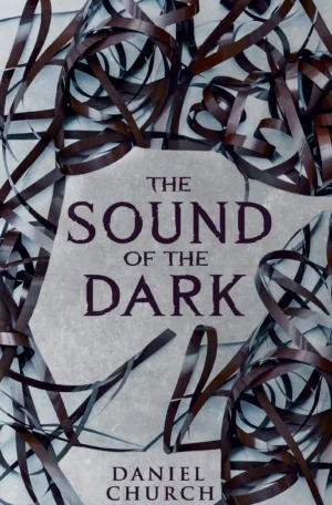 The Sound of the Dark by Daniel Church (Paperback)
