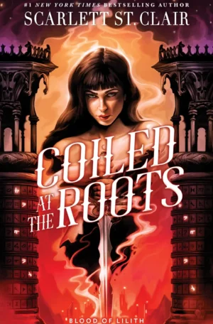 Coiled at the Roots by Scarlett St. Clair (Hardback)